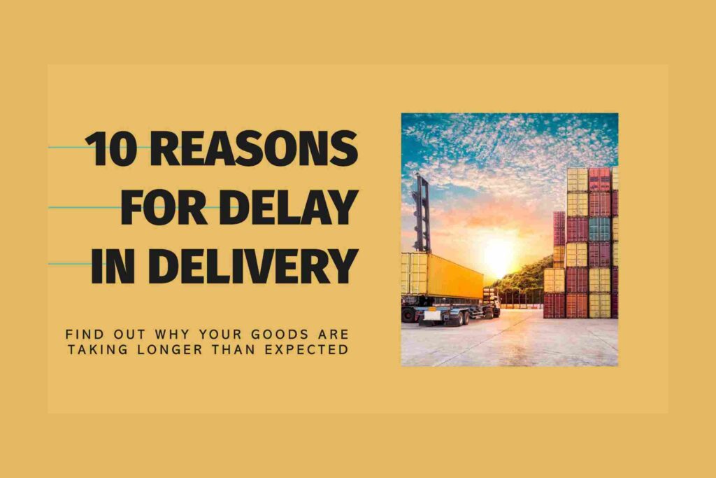 10 Interesting Reasons For Delay in Delivery Of Goods