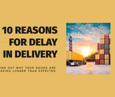10 Interesting Reasons for Delay in Delivery of Goods