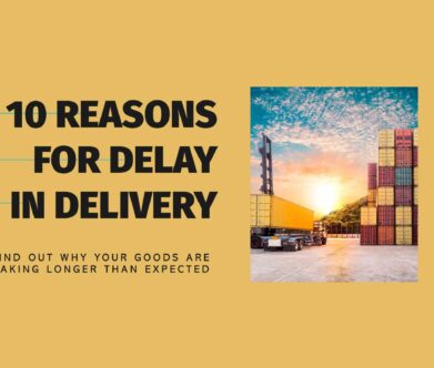 10 Interesting Reasons for Delay in Delivery of Goods