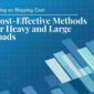 Saving on Shipping Cost: Cost-Effective Methods for Heavy and Large Loads