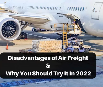 Disadvantages of Air Freight Shipping: Why You Should Still Try It in 2022