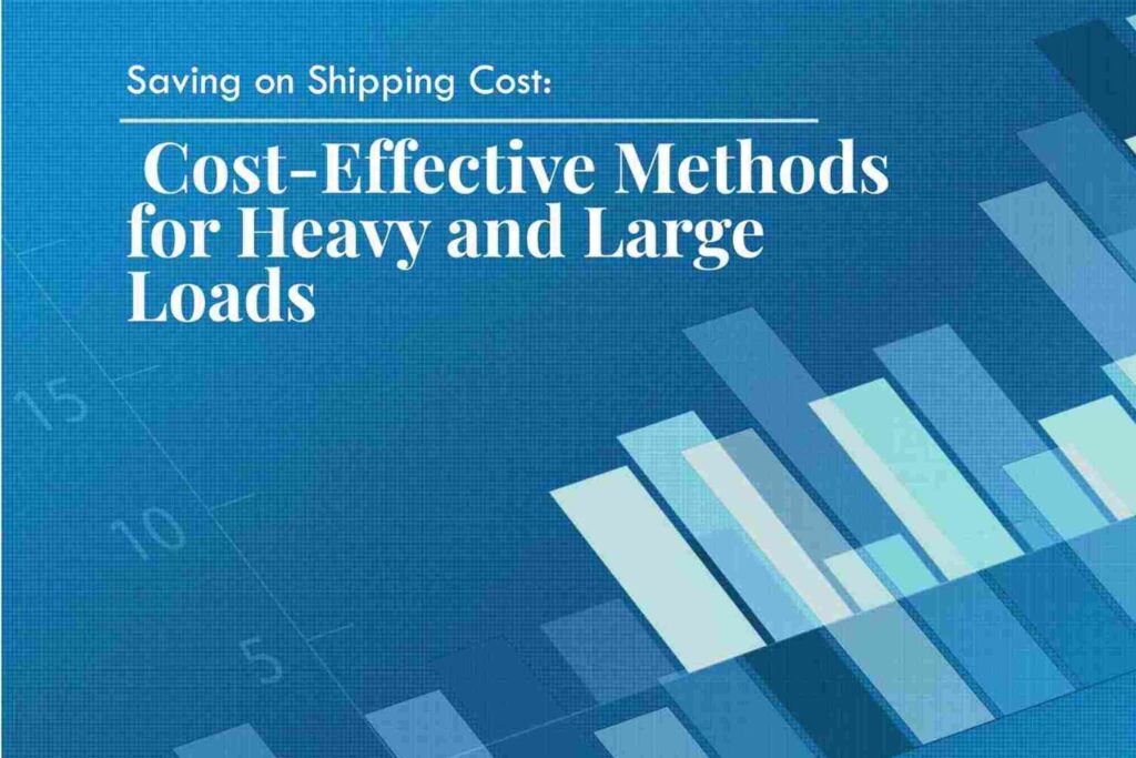 Cost-Effective Methods for Heavy and Large Loads