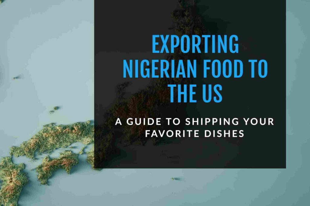 How to Export Food Items to the US from Nigeria