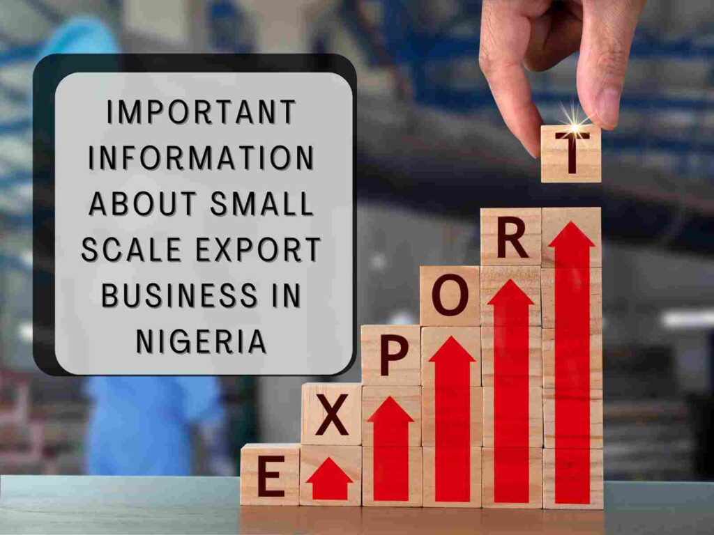 Important Information About Small Scale Export Business In Nigeria